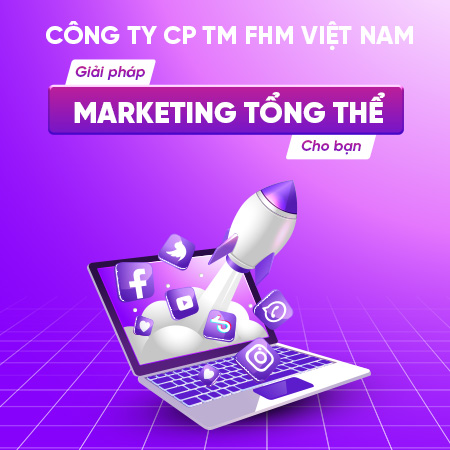 Công ty CP TM FHM Việt Nam - Giải pháp Marketing tổng thể cho bạn